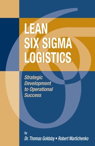 Lean Six Sigma Logistics Strategic Development To Operational Success Thomas J Goldsby