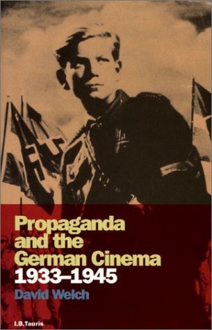 Propaganda And The German Cinema 19331945 Cinema And Society Revised David Welch