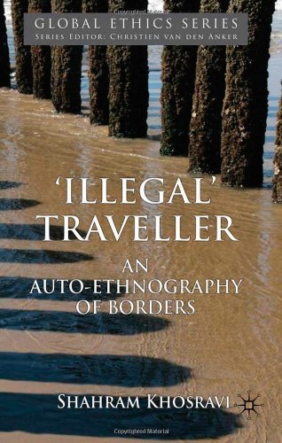 Illegal Traveller An Autoethnography Of Borders Shahram Khosravi