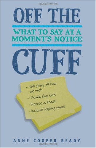 Off The Cuff What To Say At A Moments Notice Anne Cooper Ready