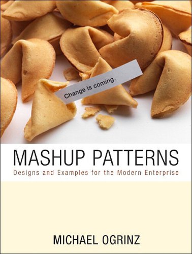 Mashup Patterns Designs And Examples For The Modern Enterprise 1st Edition Michael Ogrinz