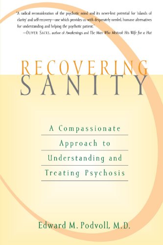 Recovering Sanity A Compassionate Approach To Understanding And Treating Pyschosis E Podvoll
