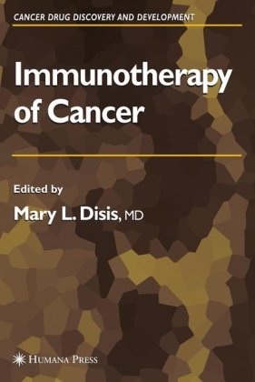 Immunotherapy Of Cancer Cancer Drug Discovery And Development 1st Edition Mary L Disis