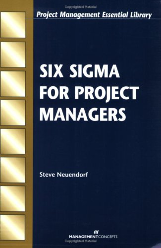 Six Sigma For Project Managers Project Management Essential Library Steve Neuendorf