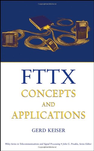 Fttx Concepts And Applications Wiley Series In Telecommunications And Signal Processing 1st Edition Gerd Keiser