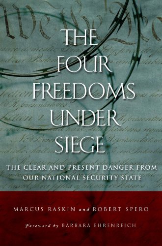 The Four Freedoms Under Siege The Clear And Present Danger From Our National Security State Marcus Raskin