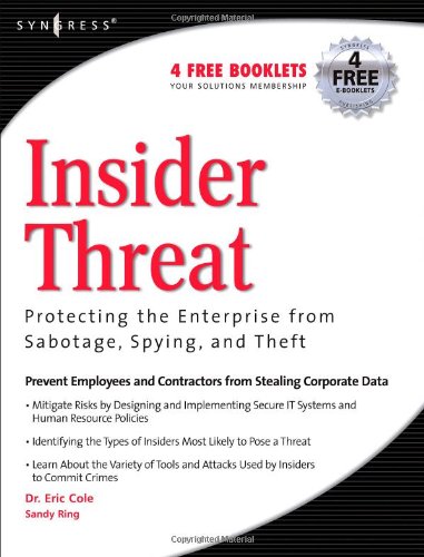 Insider Threat Protecting The Enterprise From Sabotage Spying And Theft 1st Edition Eric Cole
