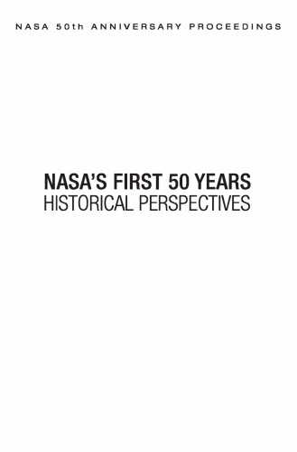 Nasa 50th Anniversary Proceedings Nasas First 50 Years Historical Perspectives Nasas First 50 Years Historical Perspectives First First Hardcover Edition Steven J Dick