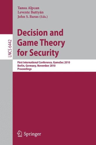 Decision And Game Theory For Security First International Conference Gamesec 2010 Berlin Germany November 2223 2010 Proceedings 1st Edition Assane Gueye