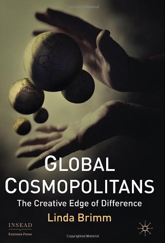 Global Cosmopolitans The Creative Edge Of Difference Insead Business Press Linda Brimm
