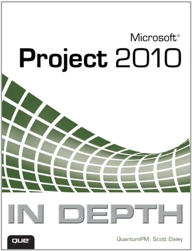 Microsoft Project 2010 In Depth 1st Edition Quantumpm Scott Daley