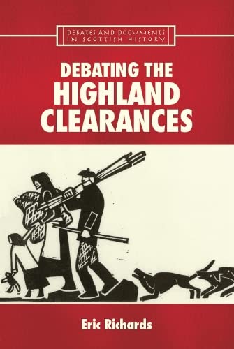 Debating The Highland Clearances Documents And Debates In Scottish History Eric Richards