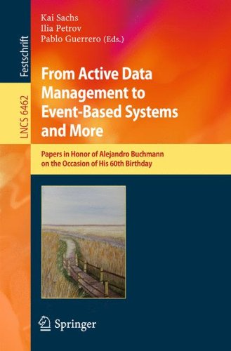From Active Data Management To Eventbased Systems And More Papers In Honor Of Alejandro Buchmann On The Occasion Of His 60th Birthday 1st Edition Theo Hrder