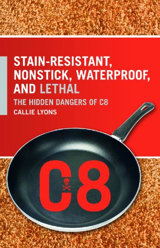 Stainresistant Nonstick Waterproof And Lethal The Hidden Dangers Of C8 Callie Lyons