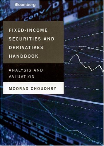 Fixed Income Securities And Derivatives Handbook Analysis And Valuation Moorad Choudhry