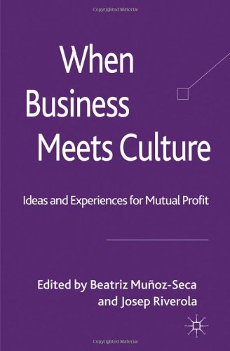 When Business Meets Culture Ideas And Experiences For Mutual Profit 1st Edition Beatriz Munozseca