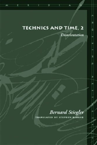 Technics And Time 2 Disorientation Meridian Crossing Aesthetics 1st Edition Bernard Stiegler