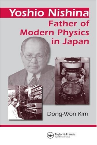 Yoshio Nishina Father Of Modern Physics In Japan 1st Edition Dongwon Kim