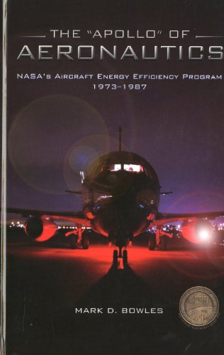 The Apollo Of Aeronautics Nasa Aircraft Energy Efficiency Program 19731987 First Mark D Bowles