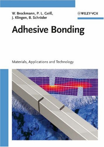 Adhesive Bonding Materials Applications And Technology 1st Edition Walter Brockmann