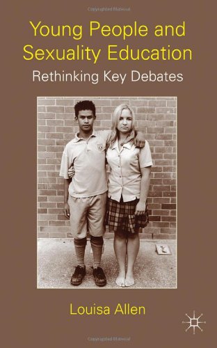 Young People And Sexuality Education Rethinking Key Debates 1st Edition Louisa Allen