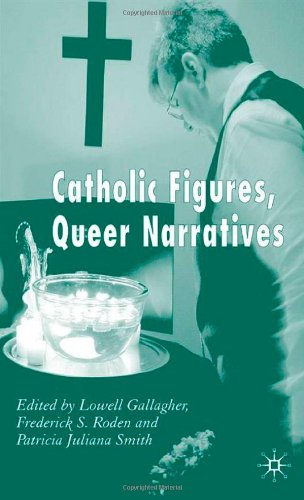 Catholic Figures Queer Narratives First Edition Lowell Gallagher