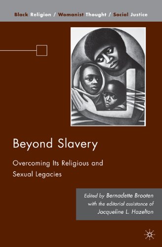 Beyond Slavery Overcoming Its Religious And Sexual Legacies Black Religion Womanist Thought Social Justice Bernadette J Brooten