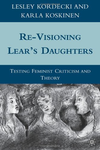 Revisioning Lears Daughters Testing Feminist Criticism And Theory 1st Edition Lesley Kordecki