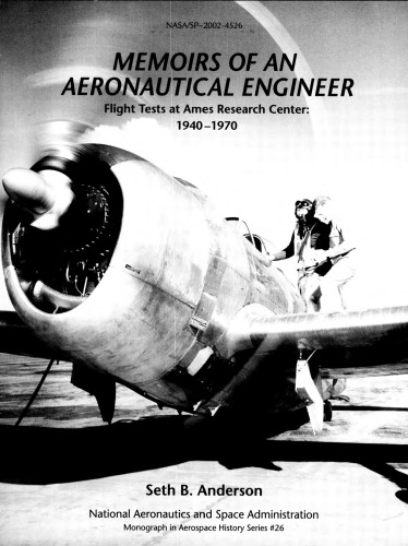 Memoirs Of An Aeronautical Engineer Flight Testing At Ames Research Center 19401970 Monographs In Aerospace History No 26 Seth B Anderson