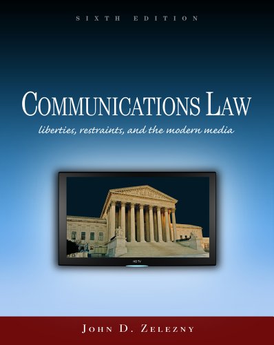 Communications Law Liberties Restraints And The Modern Media Wadsworth Series In Mass Communication And Journalism 6th Edition John Djohn D Zelezny Zelezny