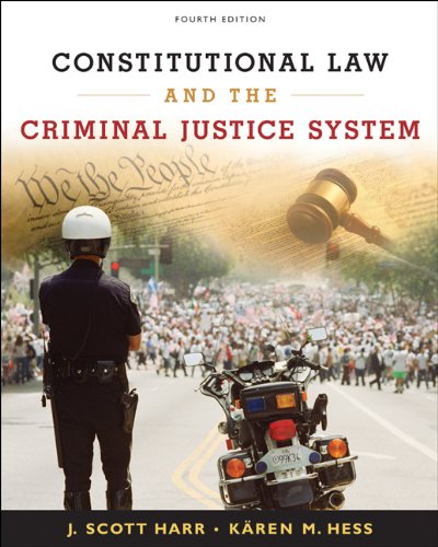 Constitutional Law And The Criminal Justice System 4th Edition J Scottj Scott Harr Harr