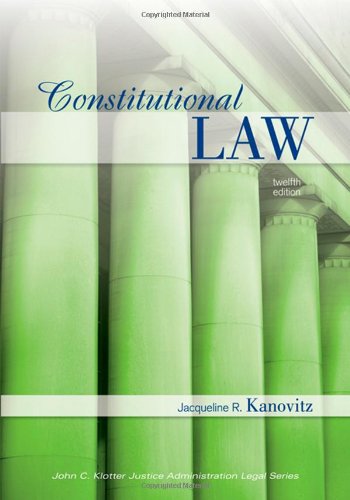 Constitutional Law Twelfth Edition John C Klotter Justince Administration Legal Series 12th Edition Jacqueline R Kanovitz
