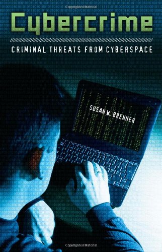 Cybercrime Criminal Threats From Cyberspace Susan W Brenner