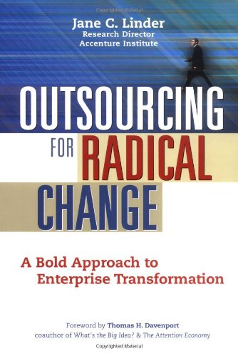 Outsourcing For Radical Change A Bold Approach To Enterprise Transformation 1st Jane C Linder