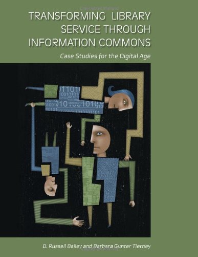 Transforming Library Service Through Information Commons D Russell Bailey