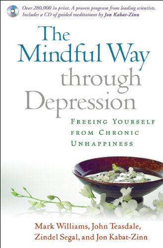 The Mindful Way Through Depression Freeing Yourself From Chronic Unhappiness First Printing Mark Williams