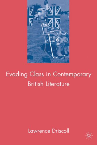 Evading Class In Contemporary British Literature Lawrence Driscoll