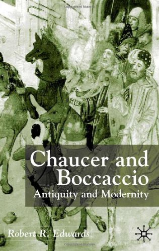 Chaucer And Boccaccio Antiquity And Modernity Robert R Edwards