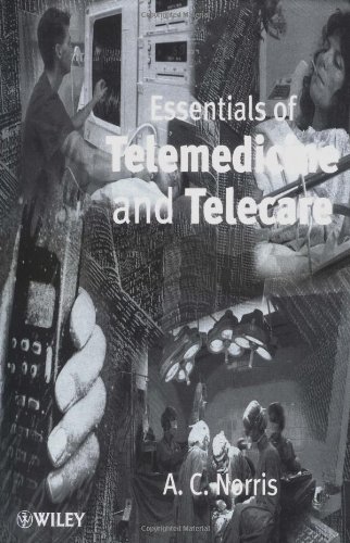 Essentials Of Telemedicine And Telecare 1st Edition A C Norris