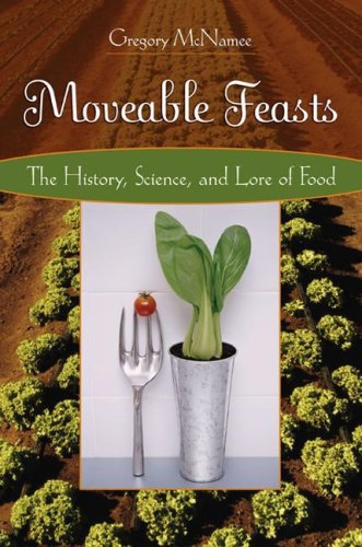 Moveable Feasts The History Science And Lore Of Food Gregory Mcnamee
