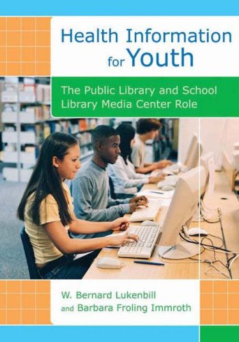 Health Information For Youth The Public Library And School Library Media Center Role W Bernard Lukenbill