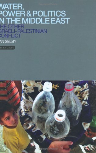 Water Power And Politics In The Middle East The Other Israelpalestine Conflict Jan Selby