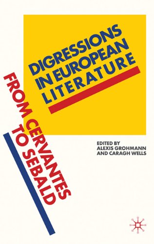Digressions In European Literature From Cervantes To Sebald Alexis Grohmann