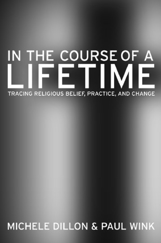 In The Course Of A Lifetime Tracing Religious Belief Practice And Change 1st Edition Michele Dillon
