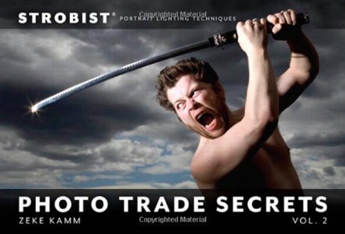 Strobist Photo Trade Secrets Volume 2 Portrait Lighting Techniques 1st Edition Zeke Kamm