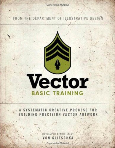 Vector Basic Training A Systematic Creative Process For Building Precision Vector Artwork Voices That Matter 1st Edition Von R Glitschka