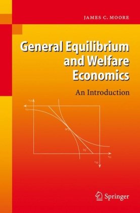 General Equilibrium And Welfare Economics 1st Edition James C Moore