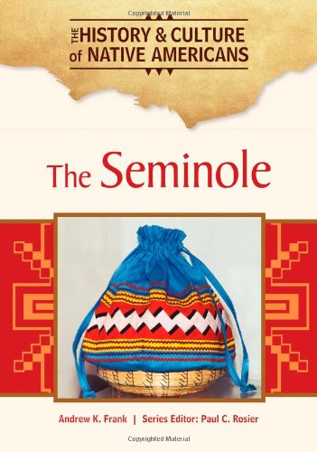 The Seminole The History And Culture Of Native Americans 1st Edition Andrew K Frank