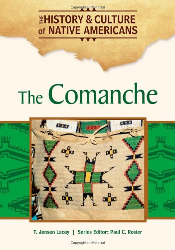 The Comanche The History Culture Of Native Americans 1st Edition T Jensen Lacey