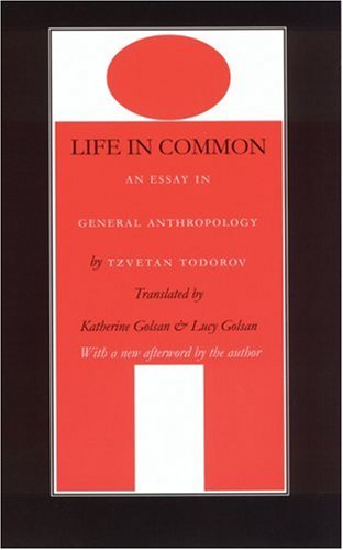 Life In Common An Essay In General Anthropology European Horizons Tzvetan Todorov